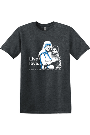 Live Love - St. Teresa of Calcutta Adult T-shirt