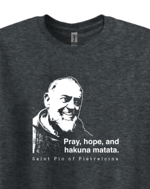 Hakuna Matata - St. Padre Pio Adult T-Shirt