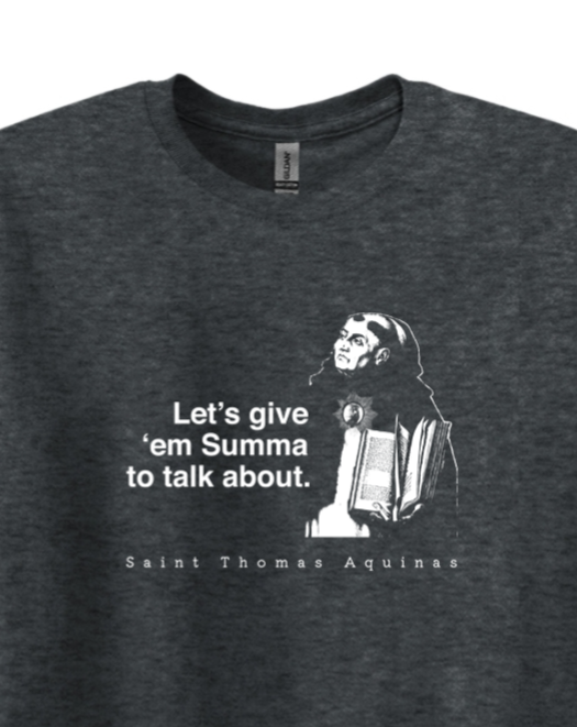 Let's Give 'em Summa to Talk About - St. Thomas Aquinas Adult T-shirt