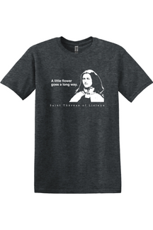 A Little Flower Goes a Long Way - St. Thérèse of Lisieux Adult T-shirt