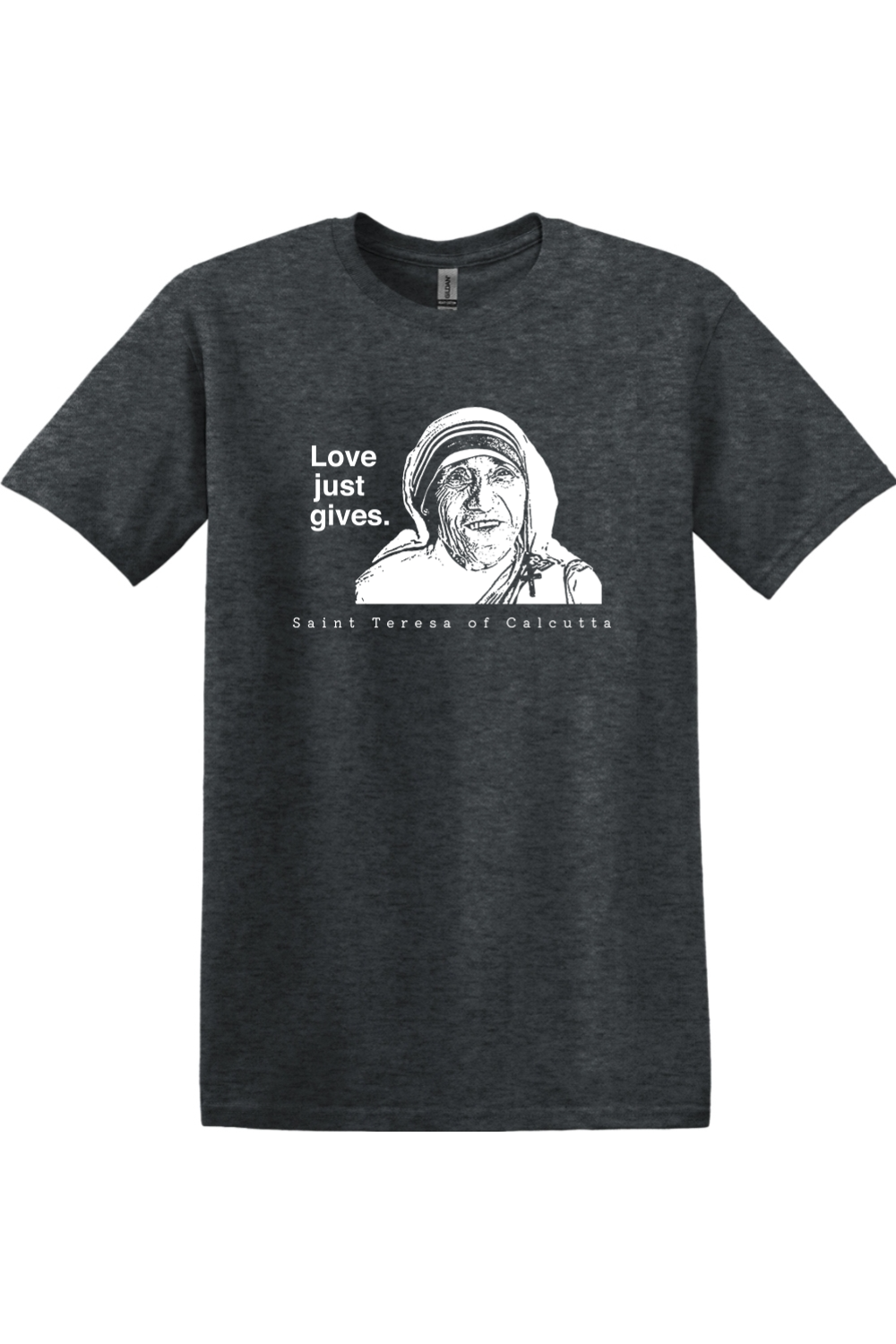 Love Just Gives - St. Teresa of Calcutta Adult-T-shirt