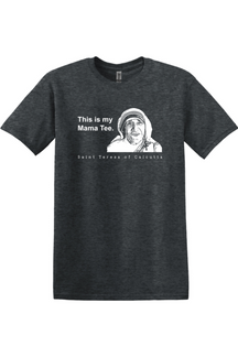 This is my Mama Tee - St. Teresa of Calcutta Adult T-Shirt