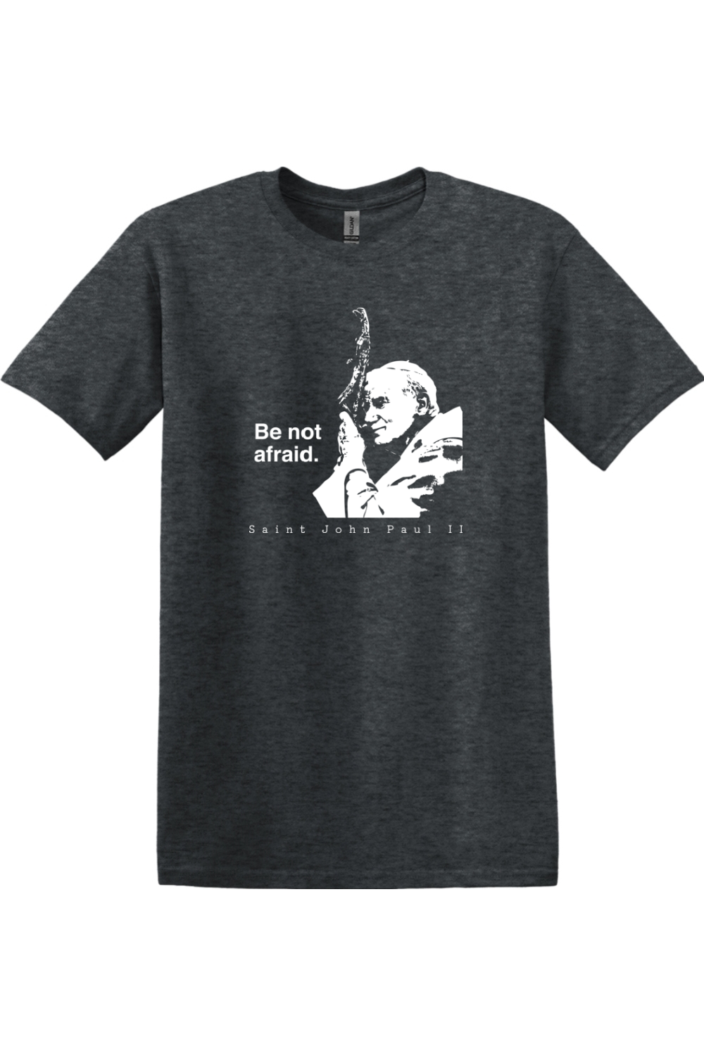 Be Not Afraid - St. John Paul II Adult T-Shirt