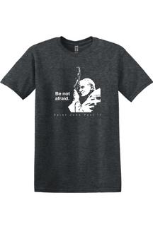 dark gray t-shirt featuring St. John Paul II that says "Be not afraid"
