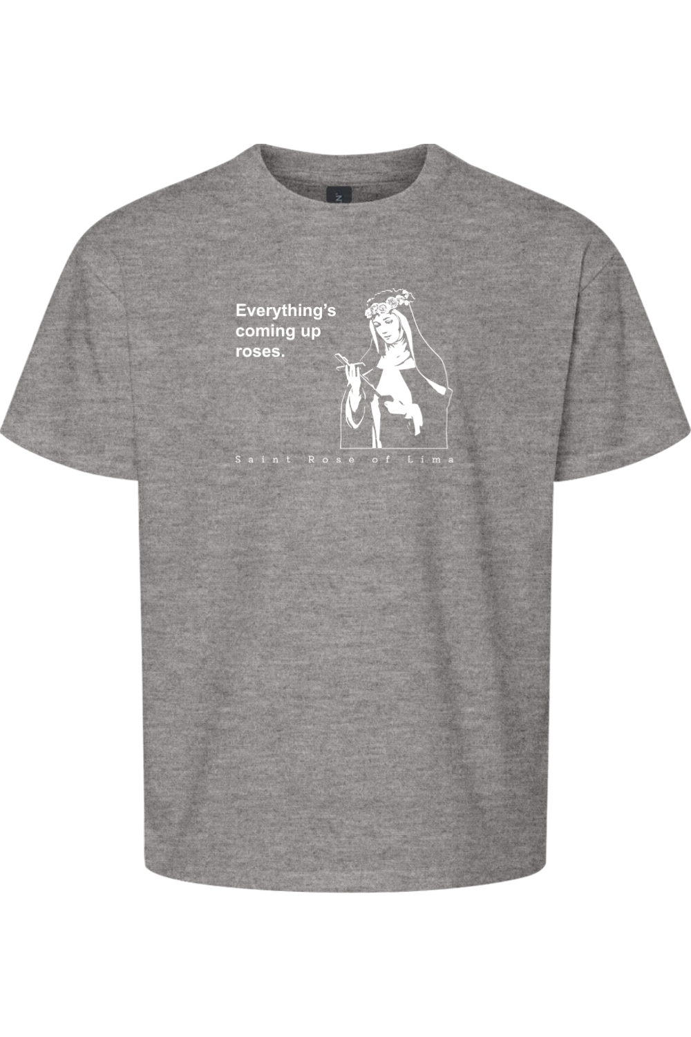 Everything's Coming Up Roses - St Rose of Lima T-Shirt - youth