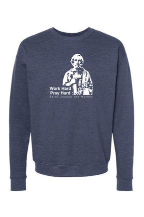 Work Hard Pray Hard - St. Joseph the Worker Crewneck Sweatshirt