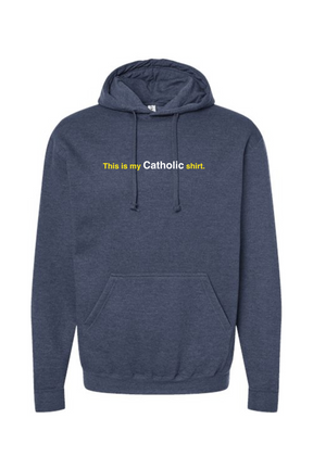 My Catholic Shirt - Hoodie Sweatshirt