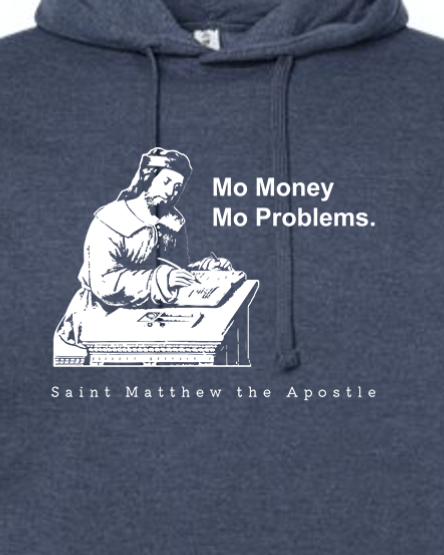 Mo Money Mo Problems - St. Matthew Hoodie Sweatshirt