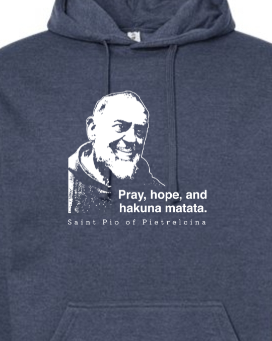 Hakuna Matata - St. Padre Pio Hoodie Sweatshirt