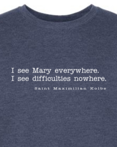 I See Mary Everywhere - St. Maximilian Kolbe Crewneck Sweatshirt