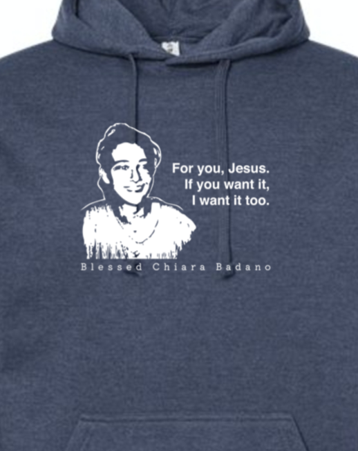 For you, Jesus - Bl. Chiara Badano Hoodie Sweatshirt