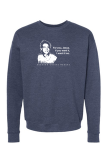 For you, Jesus - Bl. Chiara Badano Crewneck Sweatshirt