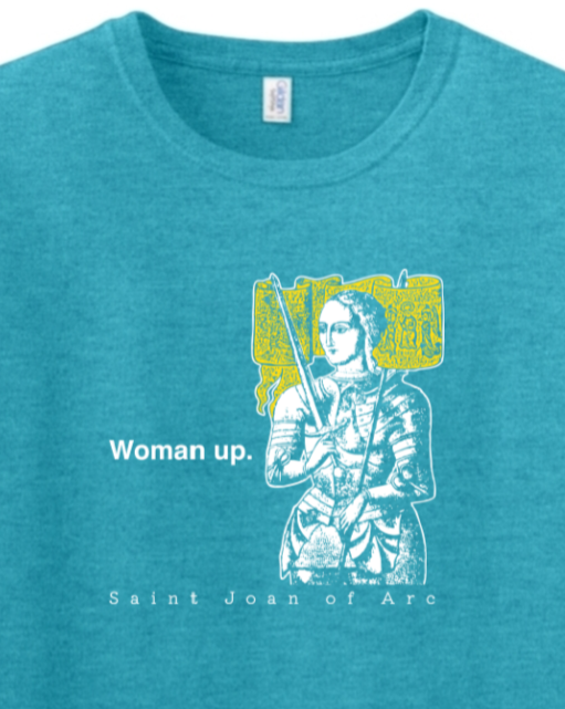 Woman Up - St. Joan of Arc Adult T-Shirt