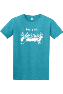 teal t-shirt with image of the last supper that says "Sup, y'all"