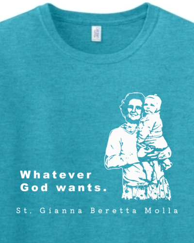 Whatever God Wants - St. Gianna Molla Adult T-Shirt