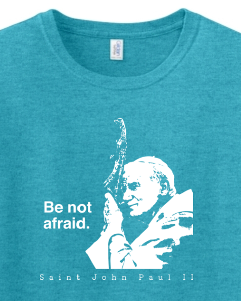 Be Not Afraid - St. John Paul II Adult T-Shirt
