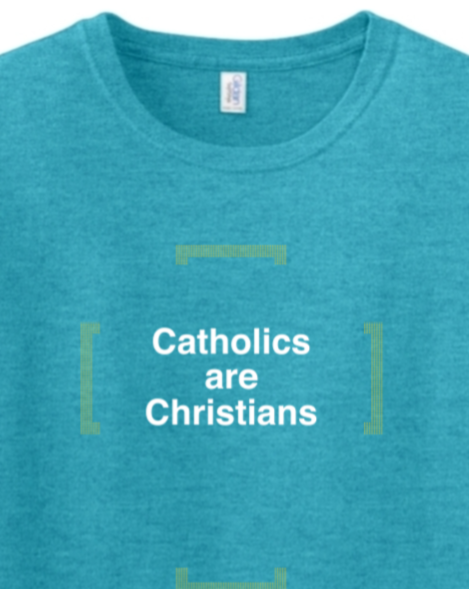 Catholics are Christians Adult T-shirt