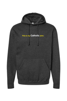 My Catholic Shirt - Hoodie Sweatshirt