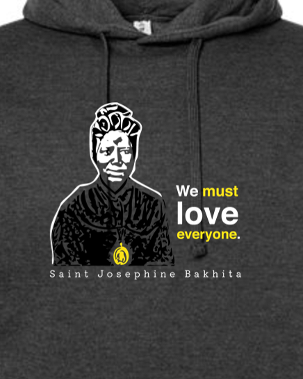 We Must Love Everyone - St. Josephine Bakhita Hoodie Sweatshirt