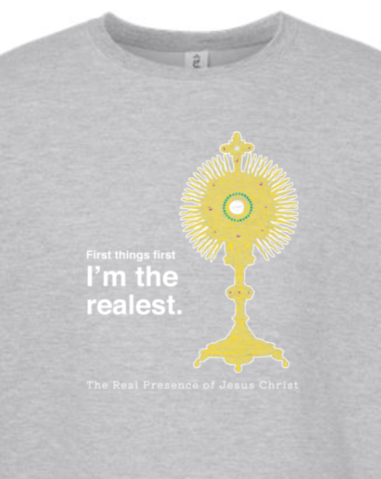 I'm the Realest - Real Presence of Christ in the Eucharist Crewneck Sweatshirt