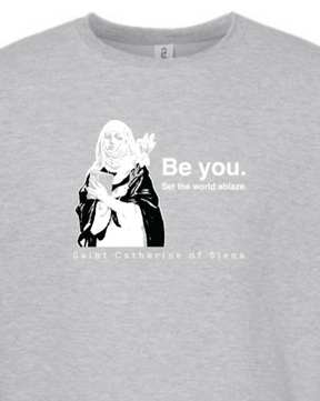 Be You - St. Catherine of Siena Crewneck Sweatshirt