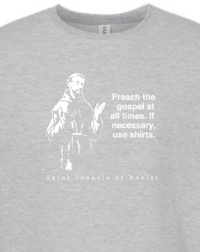 Preach the Gospel - St. Francis of Assisi Crewneck Sweatshirt