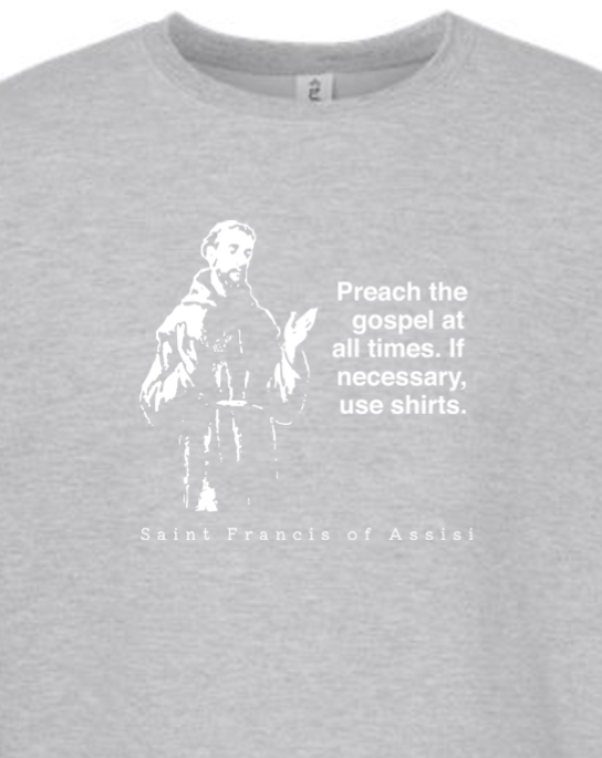 Preach the Gospel - St. Francis of Assisi Crewneck Sweatshirt