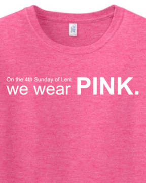 On the 4th Sunday of Lent, We Wear Pink Adult T-Shirt