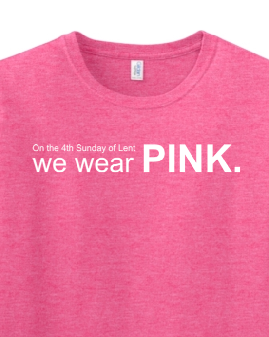 On the 4th Sunday of Lent, We Wear Pink Adult T-Shirt