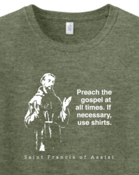 Preach the Gospel - St. Francis of Assisi Adult T-shirt