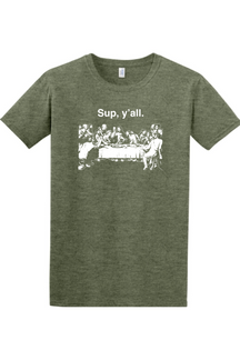 military green t-shirt with image of the last supper that says "Sup, y'all"