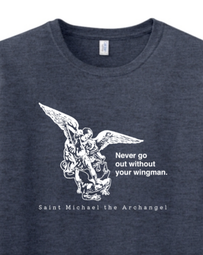 a t - shirt with an image of St. Michael the Archangel on it. It says "Never go without your wingman"