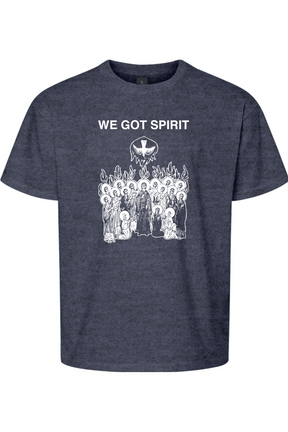 We Got Spirit - Pentecost Youth T-Shirt