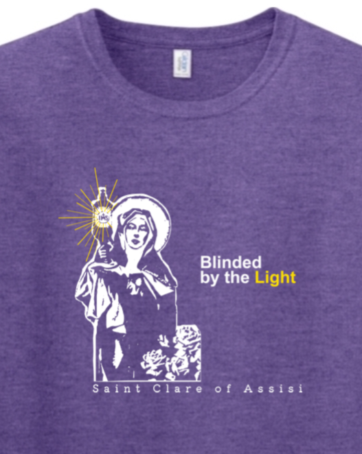 Blinded By The Light - St. Clare of Assisi Adult T-Shirt