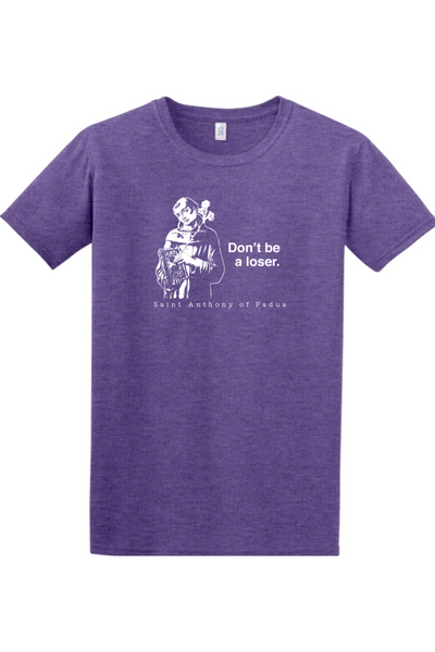 a purple t - shirt with  a picture of St. Anthony on it that says "Don't be a loser."