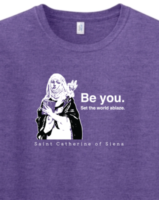 Be You - St. Catherine of Siena Adult T-shirt