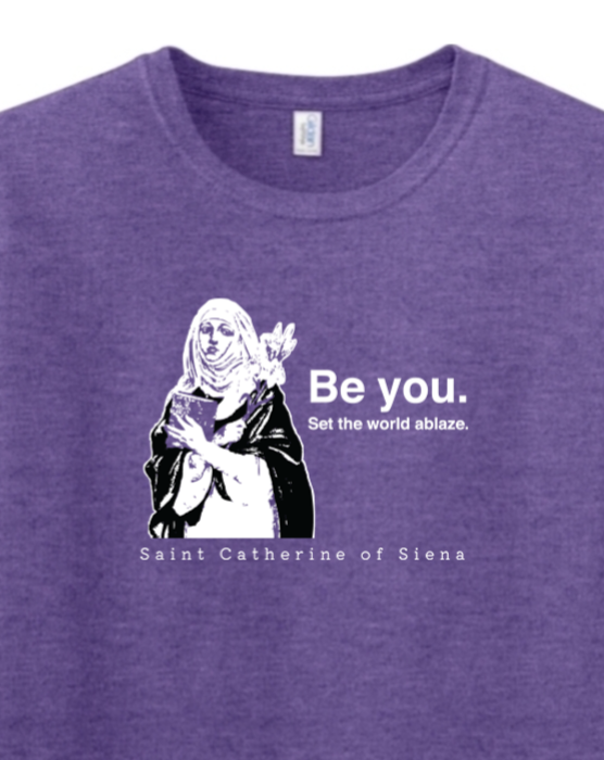 Be You - St. Catherine of Siena Adult T-shirt