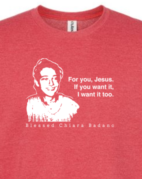 For you, Jesus - Bl. Chiara Badano Crewneck Sweatshirt