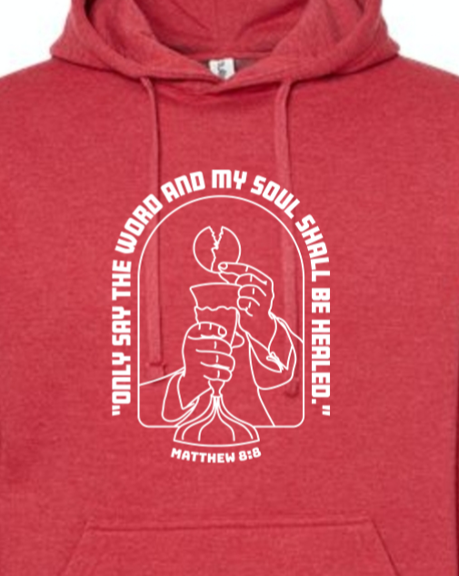 My Soul Shall Be Healed - Matthew 8:8 Hoodie Sweatshirt