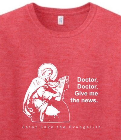 Doctor Doctor - St. Luke the Evangelist Adult T-Shirt