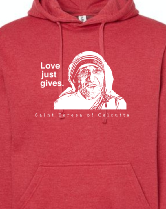 Love Just Gives - St. Teresa of Calcutta Hoodie Sweatshirt