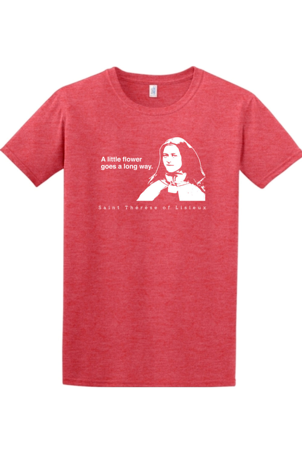 A Little Flower Goes a Long Way - St. Thérèse of Lisieux Adult T-shirt