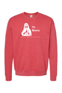 Yo Mama - Mary, Mother of God Crewneck Sweatshirt