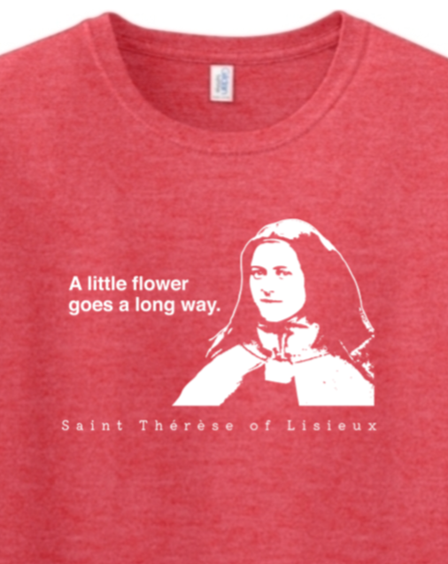 A Little Flower Goes a Long Way - St. Thérèse of Lisieux Adult T-shirt