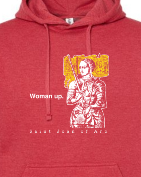 Woman Up - St. Joan of Arc Hoodie Sweatshirt