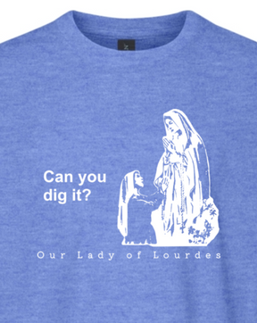 Can you dig it? - Our Lady of Lourdes T-Shirt - youth