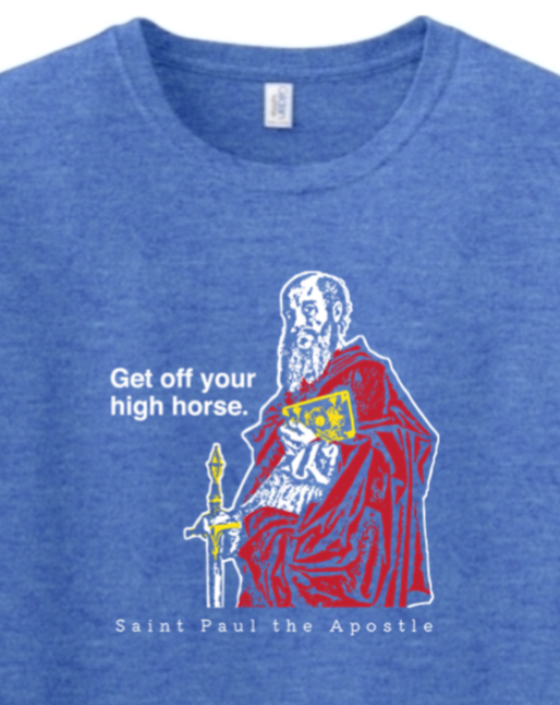 Get Off Your High Horse - St. Paul the Apostle Adult T-shirt