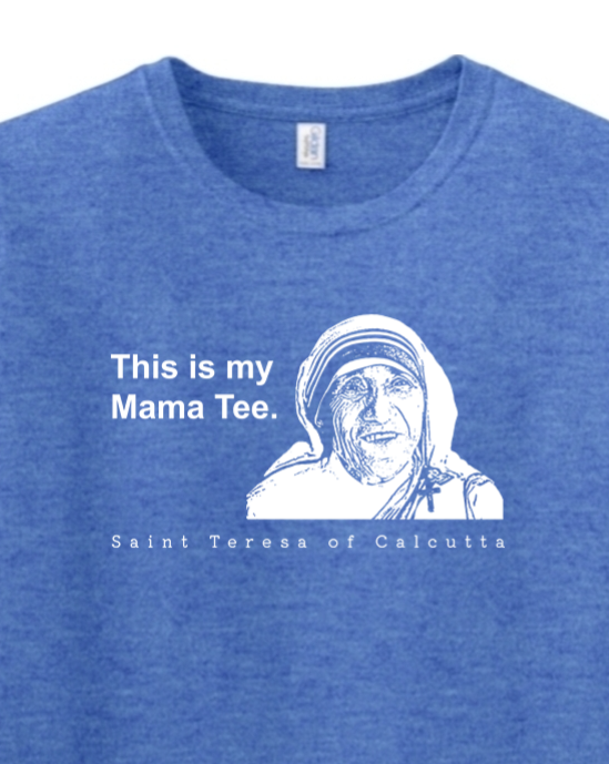 This is my Mama Tee - St. Teresa of Calcutta Adult T-Shirt