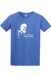 blue t-shirt featuring St. Padre Pio that says "Pray, hope, and hakuna matata."