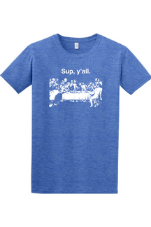 blue t-shirt with image of the last supper that says "Sup, y'all"